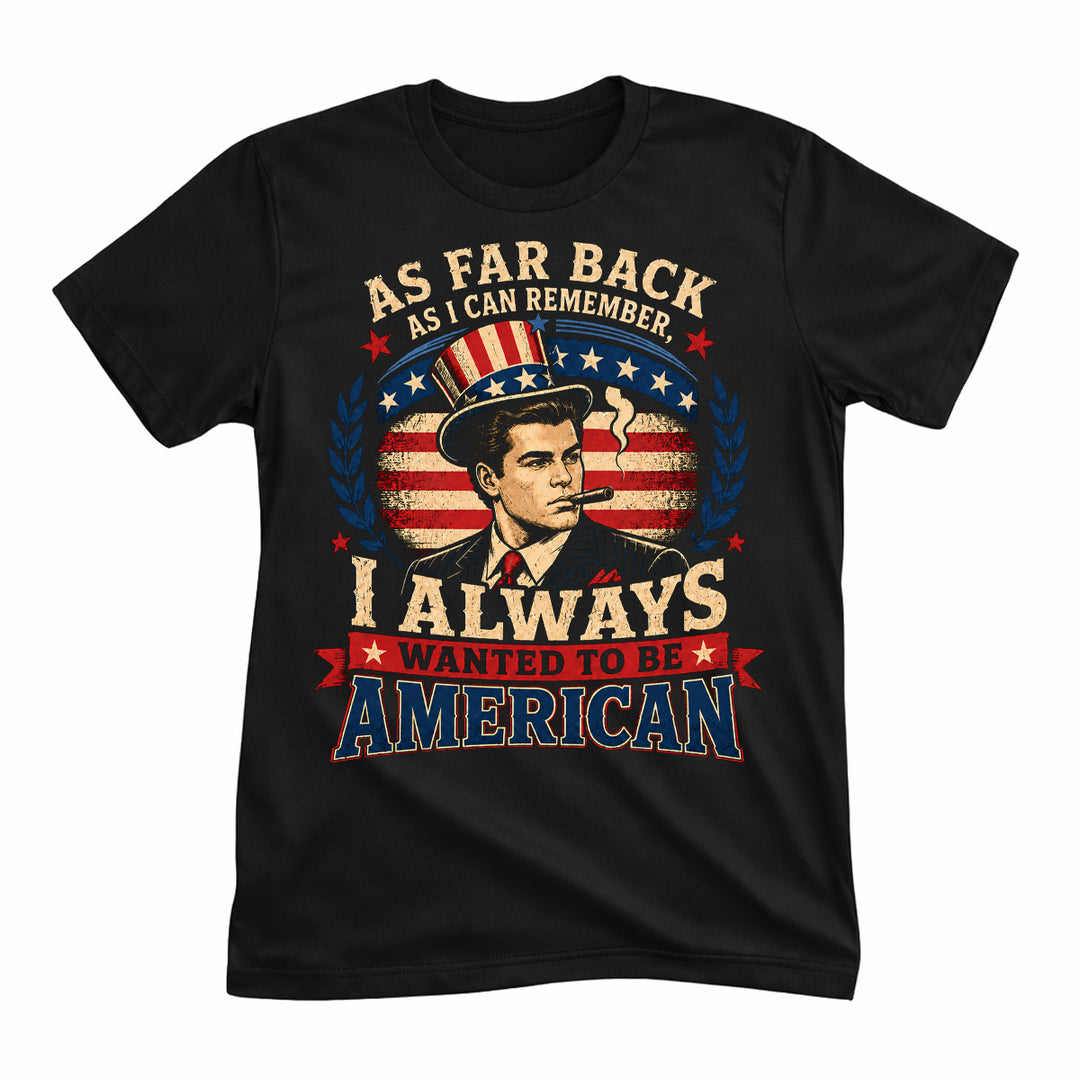 Always Wanted To Be American Tee