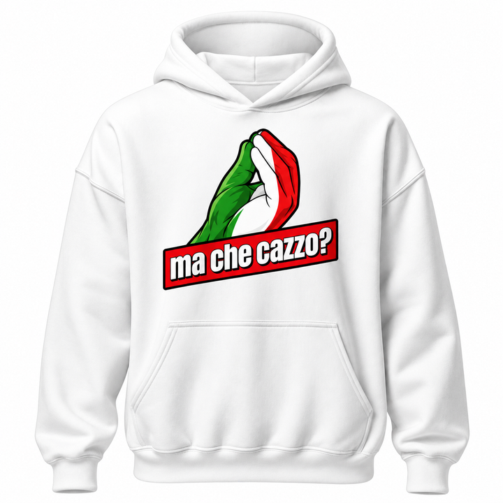 Ma Che Cazzo Hoodie
