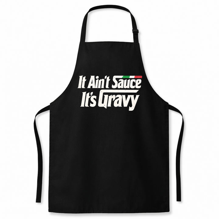 It Ain't Sauce It's Gravy Apron